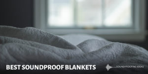 Best Soundproof Blankets