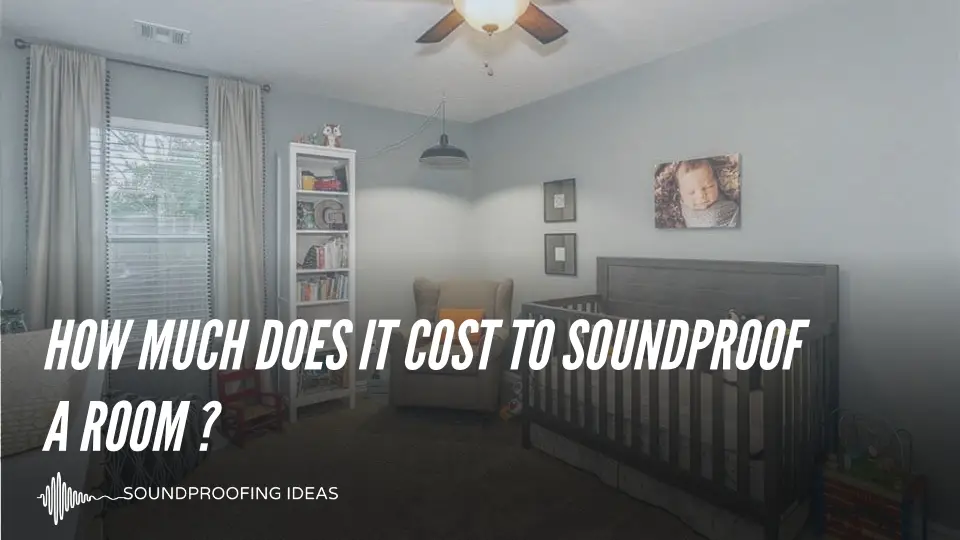 How Much Does It Cost To Soundproof A Room