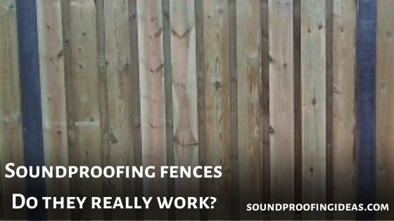 Soundproofing Fences - Do they really work? (2023)