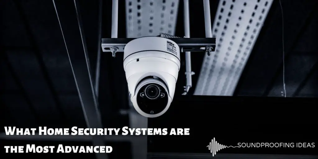 What Home Security Systems are the Most Advanced