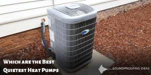Which are the Best Quietest Heat Pumps